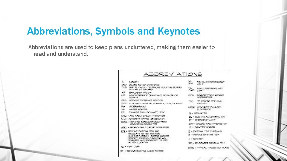 Abbreviations, Symbols and Keynotes Abbreviations are used to keep plans uncluttered, making them easier