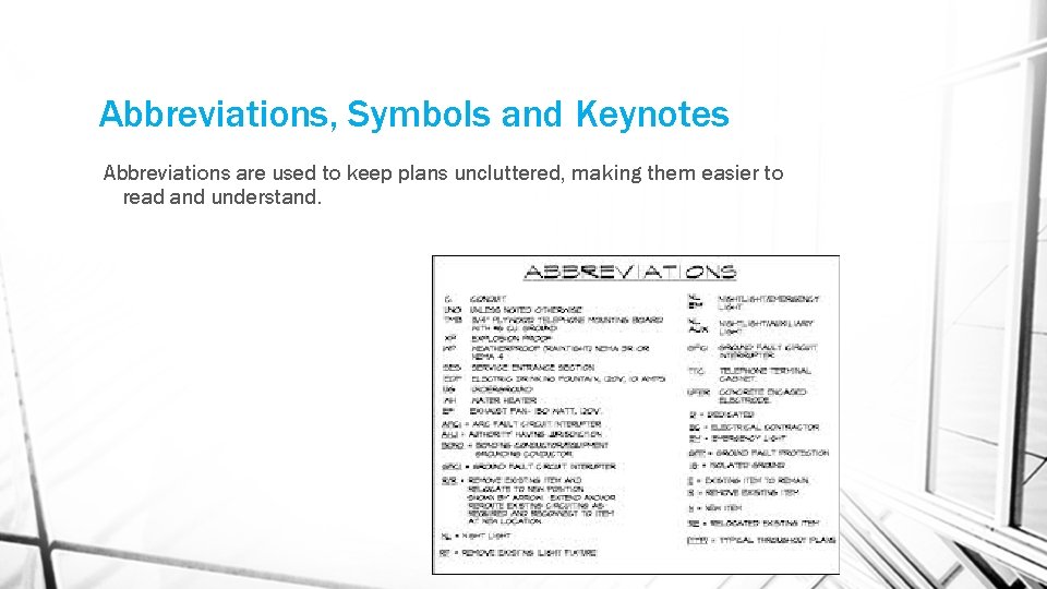 Abbreviations, Symbols and Keynotes Abbreviations are used to keep plans uncluttered, making them easier Abbreviations, Symbols and Keynotes Abbreviations are used to keep plans uncluttered, making them easier