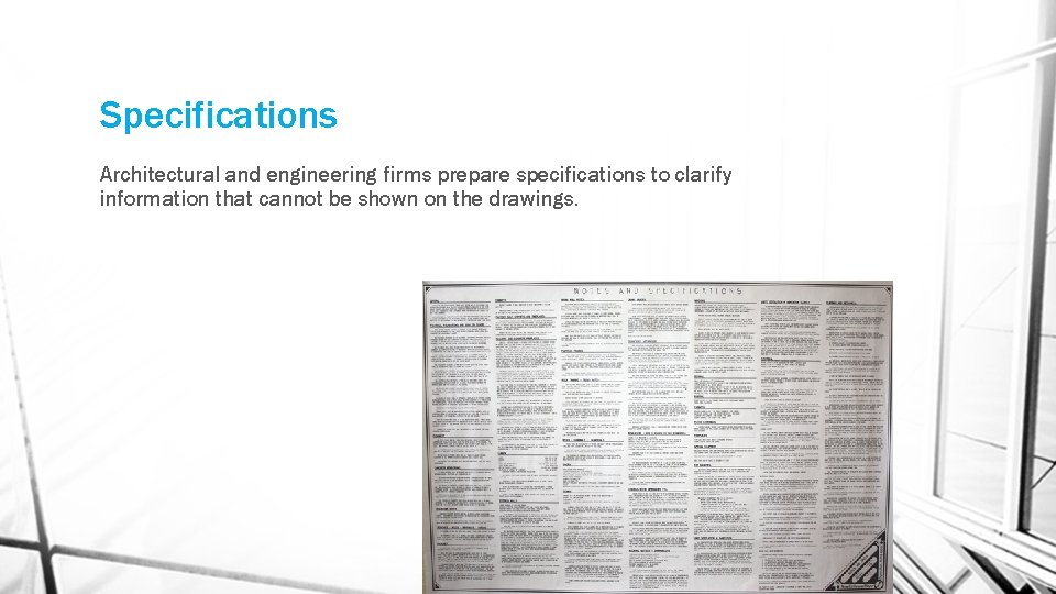 Specifications Architectural and engineering firms prepare specifications to clarify information that cannot be shown Specifications Architectural and engineering firms prepare specifications to clarify information that cannot be shown