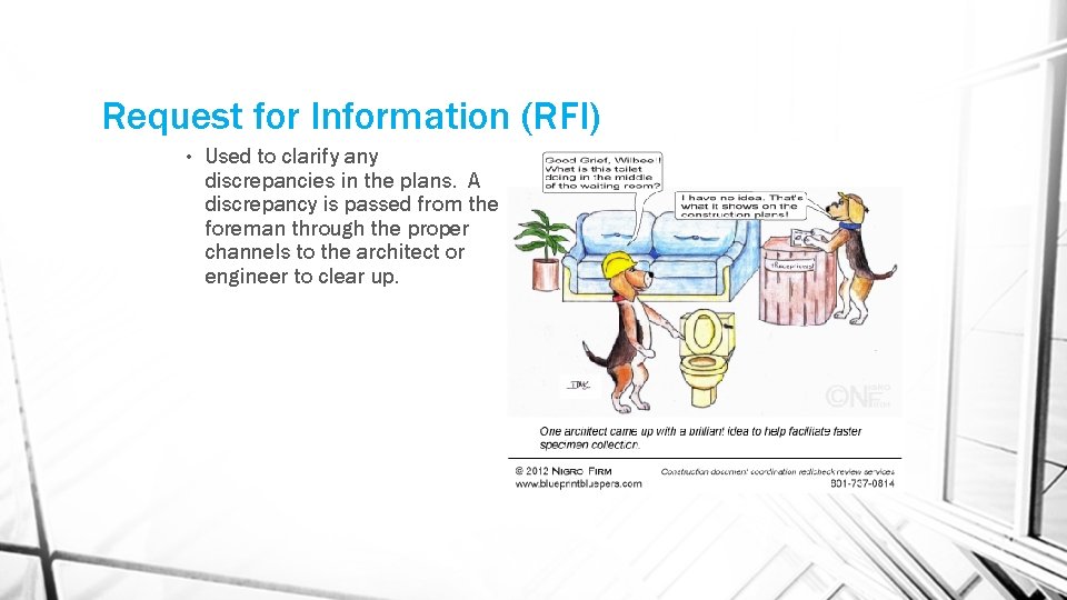 Request for Information (RFI) • Used to clarify any discrepancies in the plans. A Request for Information (RFI) • Used to clarify any discrepancies in the plans. A