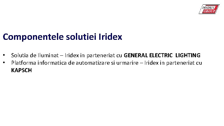 Componentele solutiei Iridex • Solutia de Iluminat – Iridex in parteneriat cu GENERAL ELECTRIC