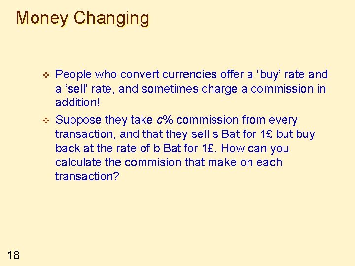 Money Changing v v 18 People who convert currencies offer a ‘buy’ rate and