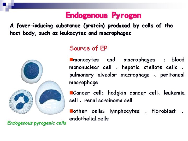 Endogenous Pyrogen A fever-inducing substance (protein) produced by cells of the host body, such