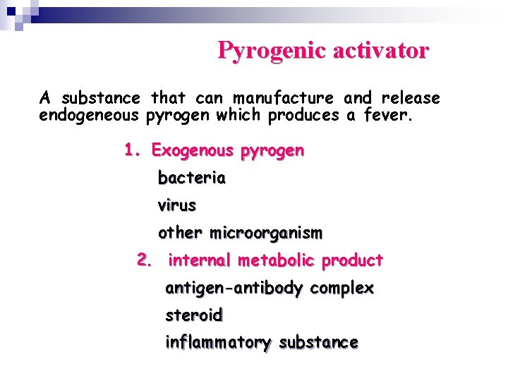 Pyrogenic activator A substance that can manufacture and release endogeneous pyrogen which produces a