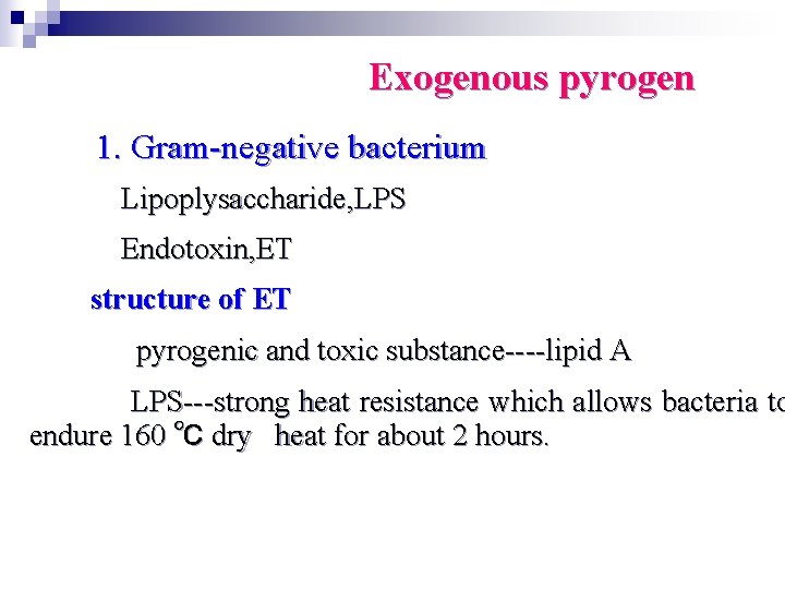 Exogenous pyrogen 1. Gram-negative bacterium Lipoplysaccharide, LPS Endotoxin, ET structure of ET pyrogenic and