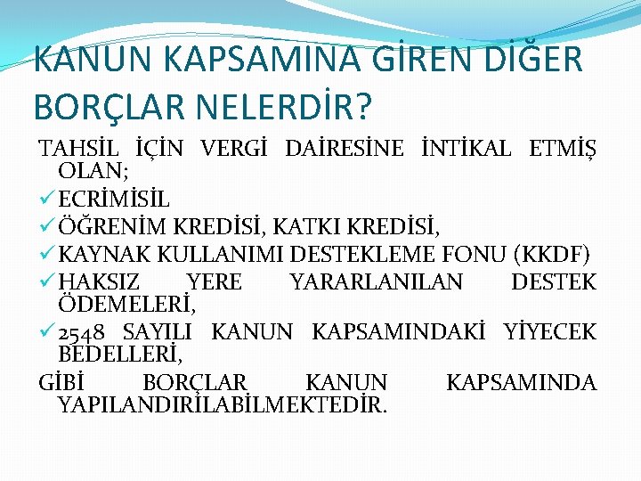 KANUN KAPSAMINA GİREN DİĞER BORÇLAR NELERDİR? TAHSİL İÇİN VERGİ DAİRESİNE İNTİKAL ETMİŞ OLAN; ü