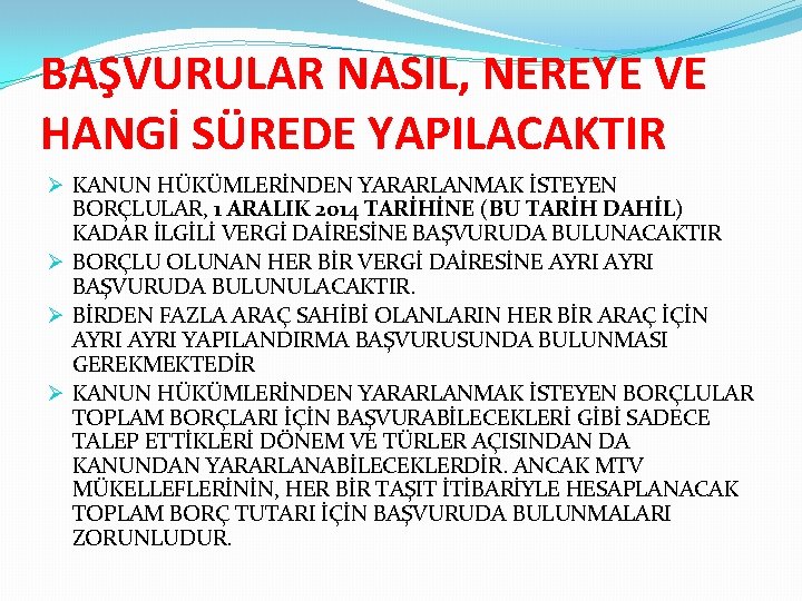 BAŞVURULAR NASIL, NEREYE VE HANGİ SÜREDE YAPILACAKTIR Ø KANUN HÜKÜMLERİNDEN YARARLANMAK İSTEYEN BORÇLULAR, 1