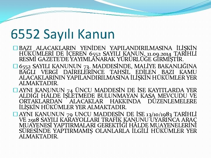 6552 Sayılı Kanun � BAZI ALACAKLARIN YENİDEN YAPILANDIRILMASINA İLİŞKİN HÜKÜMLERİ DE İÇEREN 6552 SAYILI