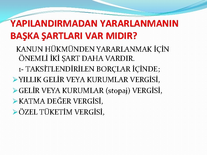 YAPILANDIRMADAN YARARLANMANIN BAŞKA ŞARTLARI VAR MIDIR? KANUN HÜKMÜNDEN YARARLANMAK İÇİN ÖNEMLİ İKİ ŞART DAHA