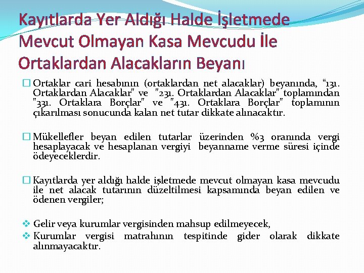 Kayıtlarda Yer Aldığı Halde İşletmede Mevcut Olmayan Kasa Mevcudu İle Ortaklardan Alacakların Beyanı �