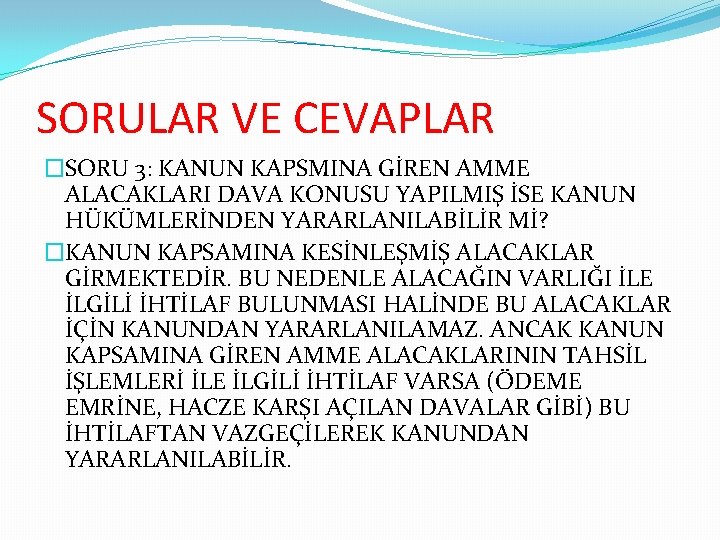 SORULAR VE CEVAPLAR �SORU 3: KANUN KAPSMINA GİREN AMME ALACAKLARI DAVA KONUSU YAPILMIŞ İSE