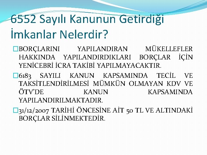 6552 Sayılı Kanunun Getirdiği İmkanlar Nelerdir? �BORÇLARINI YAPILANDIRAN MÜKELLEFLER HAKKINDA YAPILANDIRDIKLARI BORÇLAR İÇİN YENİCEBRİ