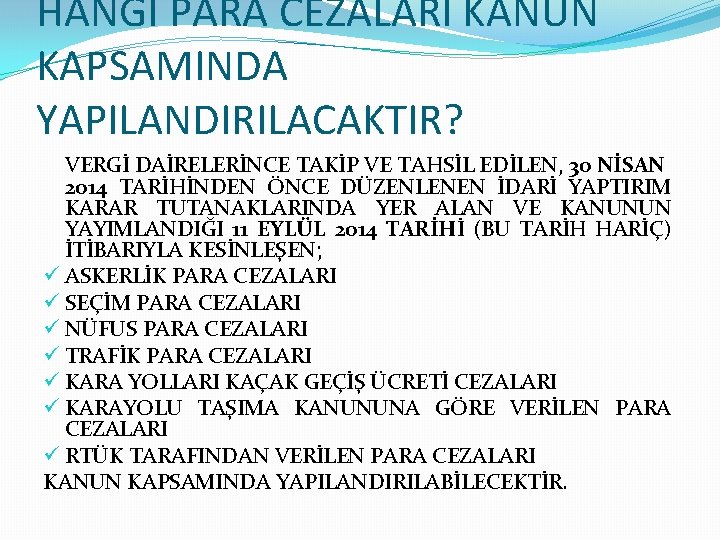 HANGİ PARA CEZALARI KANUN KAPSAMINDA YAPILANDIRILACAKTIR? VERGİ DAİRELERİNCE TAKİP VE TAHSİL EDİLEN, 30 NİSAN