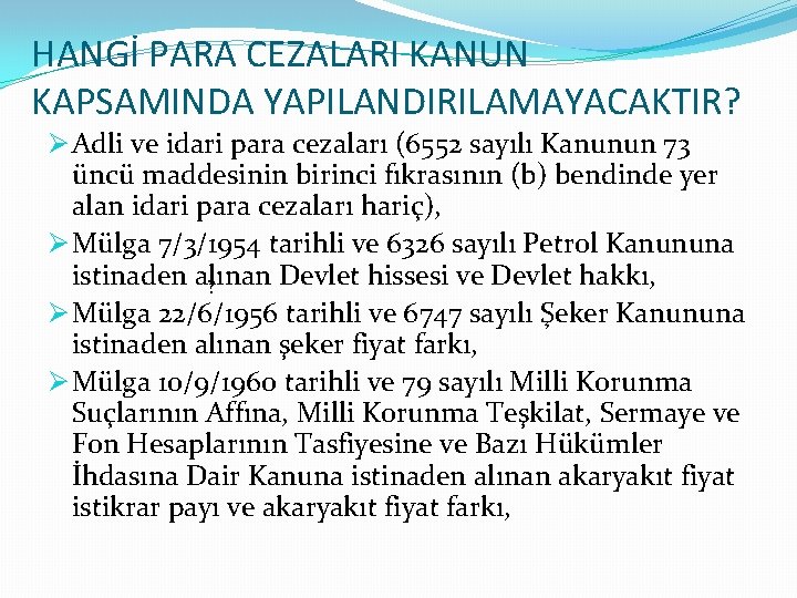 HANGİ PARA CEZALARI KANUN KAPSAMINDA YAPILANDIRILAMAYACAKTIR? Ø Adli ve idari para cezaları (6552 sayılı