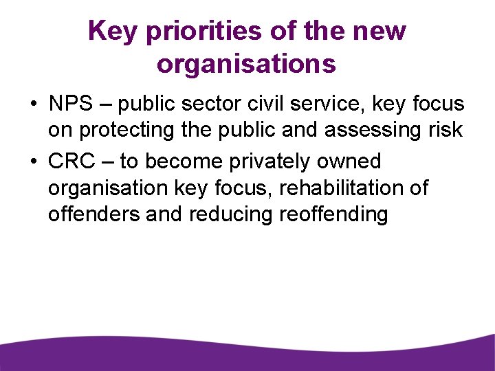 Key priorities of the new organisations • NPS – public sector civil service, key