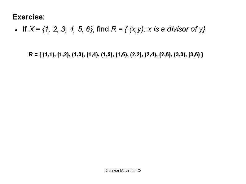 Exercise: If X = {1, 2, 3, 4, 5, 6}, find R = {