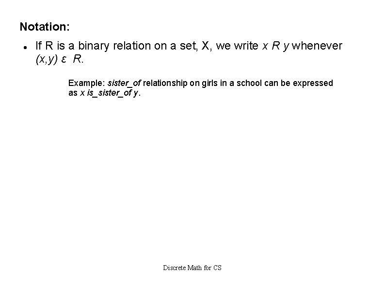 Notation: If R is a binary relation on a set, X, we write x