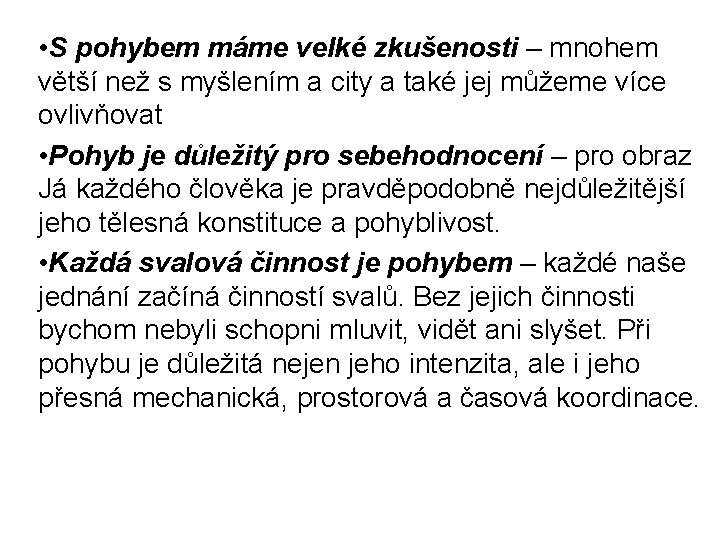  • S pohybem máme velké zkušenosti – mnohem větší než s myšlením a