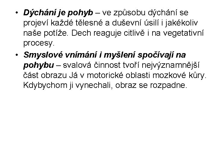  • Dýchání je pohyb – ve způsobu dýchání se projeví každé tělesné a