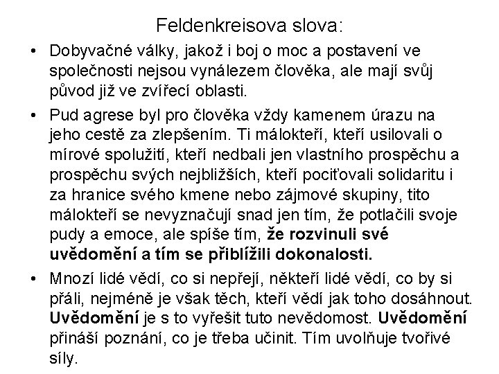 Feldenkreisova slova: • Dobyvačné války, jakož i boj o moc a postavení ve společnosti