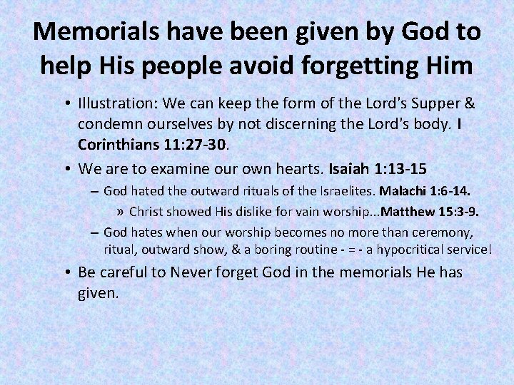 Memorials have been given by God to help His people avoid forgetting Him •