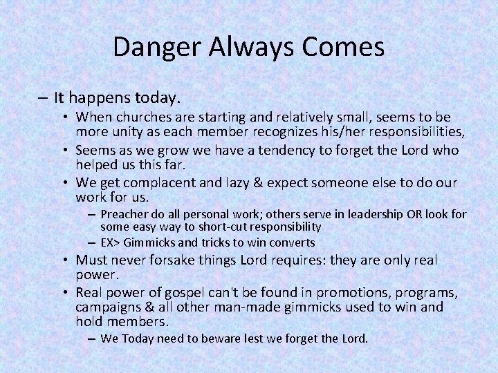 Danger Always Comes – It happens today. • When churches are starting and relatively