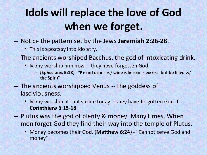 Idols will replace the love of God when we forget. – Notice the pattern