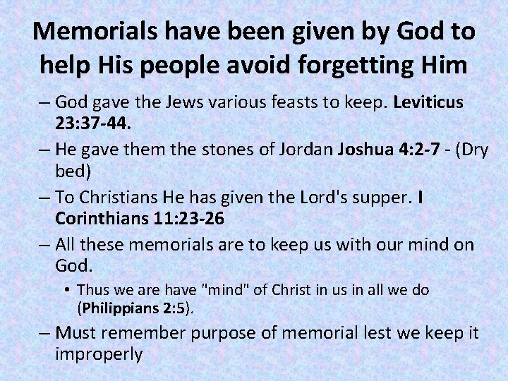 Memorials have been given by God to help His people avoid forgetting Him –