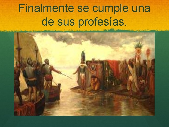 Finalmente se cumple una de sus profesías. 