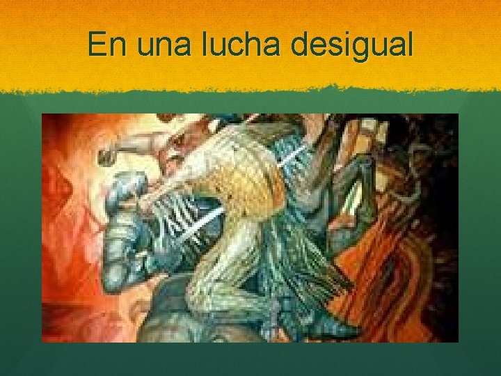 En una lucha desigual 