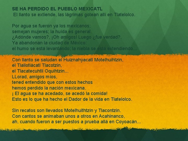 SE HA PERDIDO EL PUEBLO MEXICATL El llanto se extiende, las lágrimas gotean allí