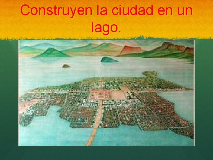 Construyen la ciudad en un lago. 