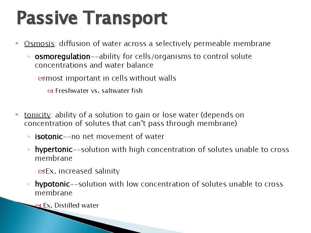 Passive Transport Osmosis: diffusion of water across a selectively permeable membrane ◦ osmoregulation--ability for