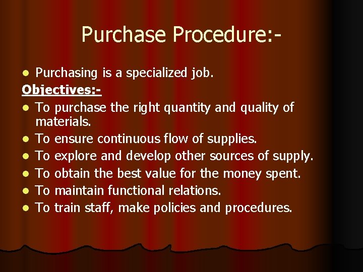 Purchase Procedure: Purchasing is a specialized job. Objectives: l To purchase the right quantity