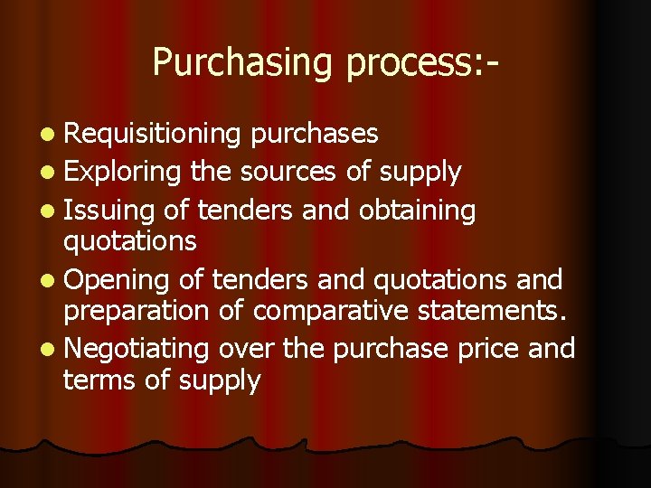 Purchasing process: l Requisitioning purchases l Exploring the sources of supply l Issuing of