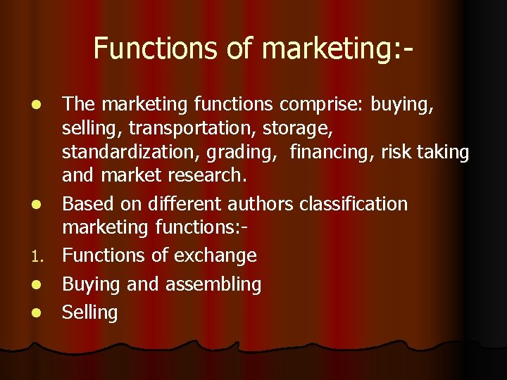 Functions of marketing: l l 1. l l The marketing functions comprise: buying, selling,