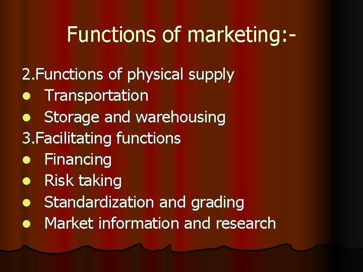 Functions of marketing: 2. Functions of physical supply l Transportation l Storage and warehousing