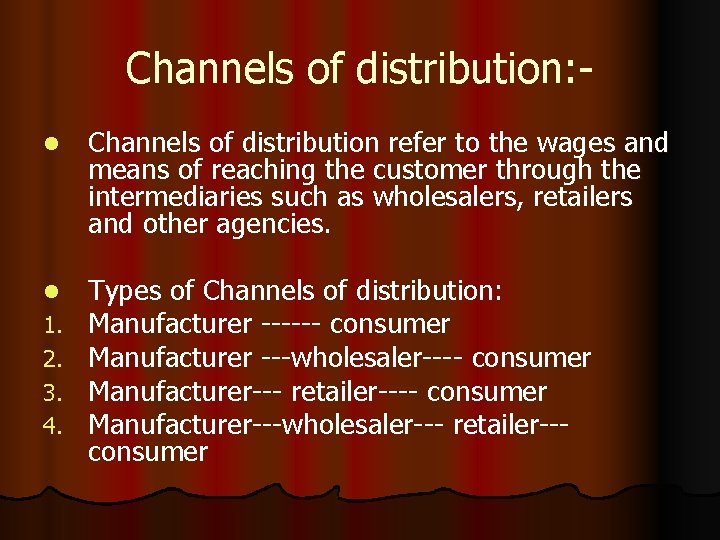 Channels of distribution: l Channels of distribution refer to the wages and means of