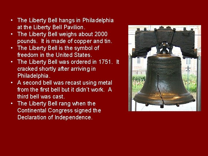  • The Liberty Bell hangs in Philadelphia at the Liberty Bell Pavilion. •