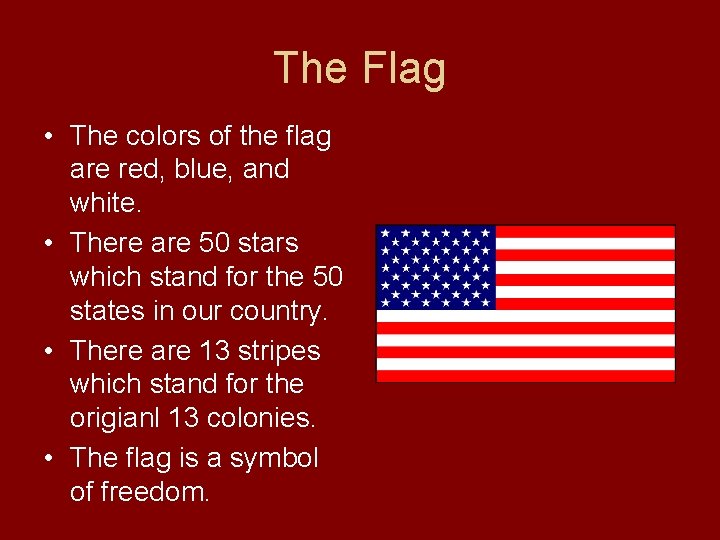The Flag • The colors of the flag are red, blue, and white. •