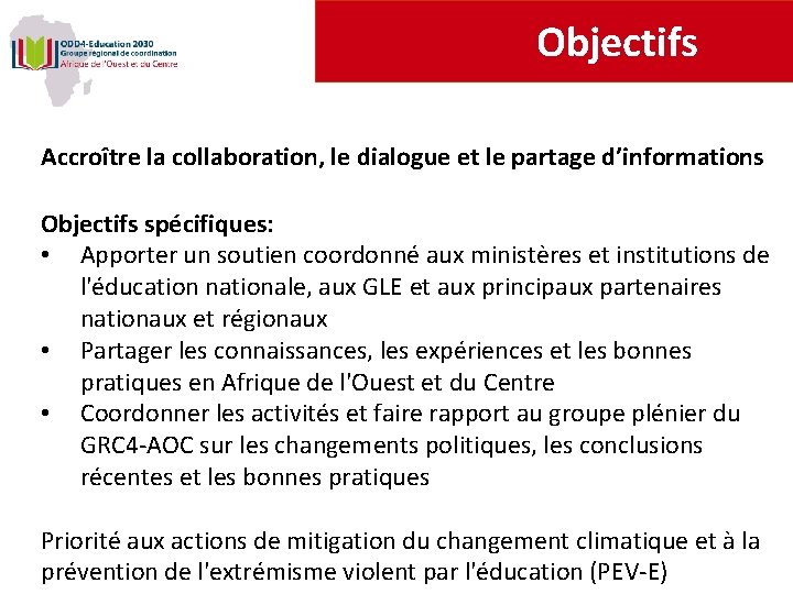 Objectifs Accroître la collaboration, le dialogue et le partage d’informations Objectifs spécifiques: • Apporter