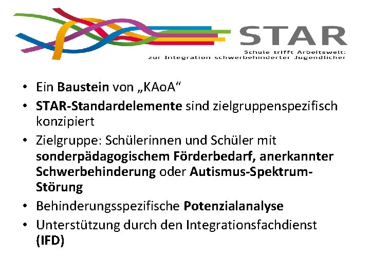  • Ein Baustein von „KAo. A“ • STAR-Standardelemente sind zielgruppenspezifisch konzipiert • Zielgruppe: