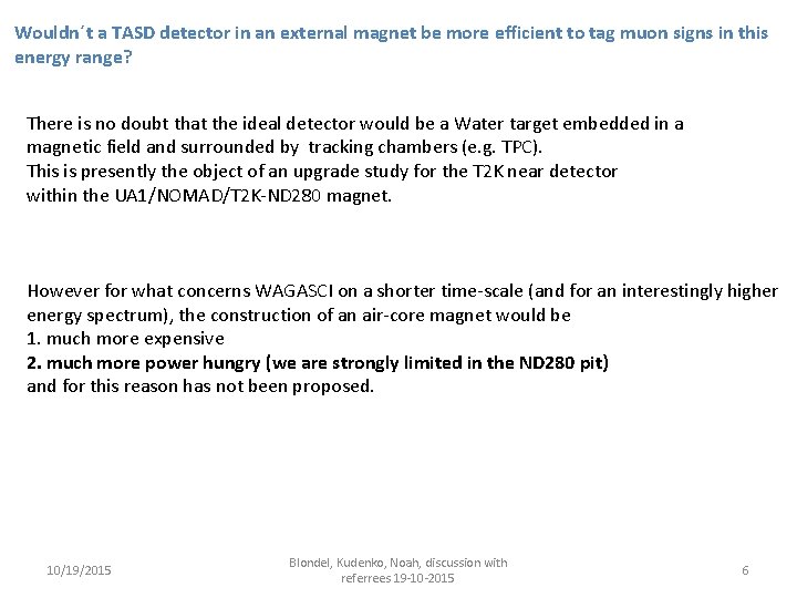 Wouldn´t a TASD detector in an external magnet be more efficient to tag muon