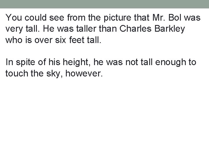 You could see from the picture that Mr. Bol was very tall. He was
