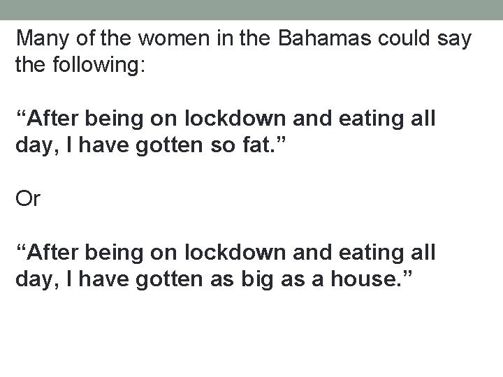 Many of the women in the Bahamas could say the following: “After being on