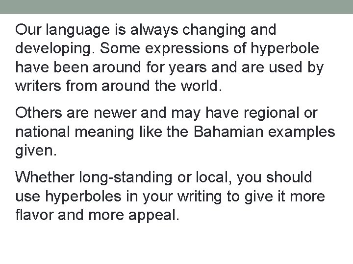 Our language is always changing and developing. Some expressions of hyperbole have been around