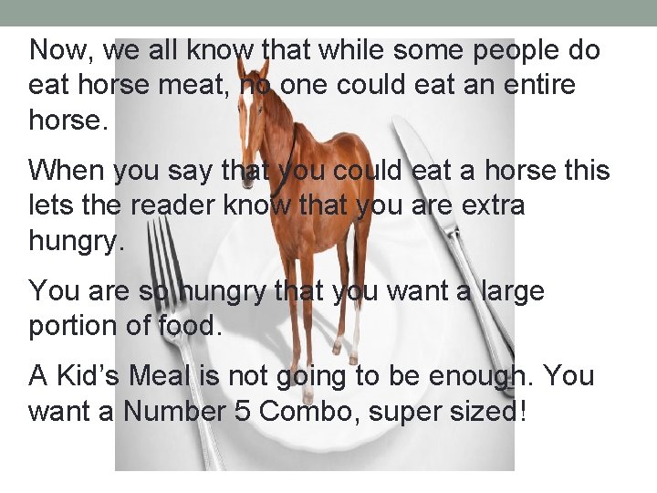 Now, we all know that while some people do eat horse meat, no one