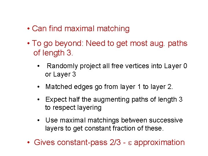  • Can find maximal matching • To go beyond: Need to get most