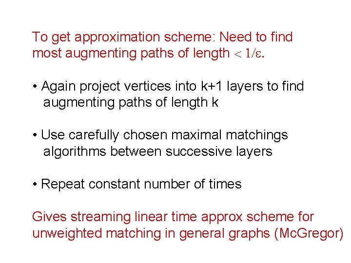 To get approximation scheme: Need to find most augmenting paths of length • Again