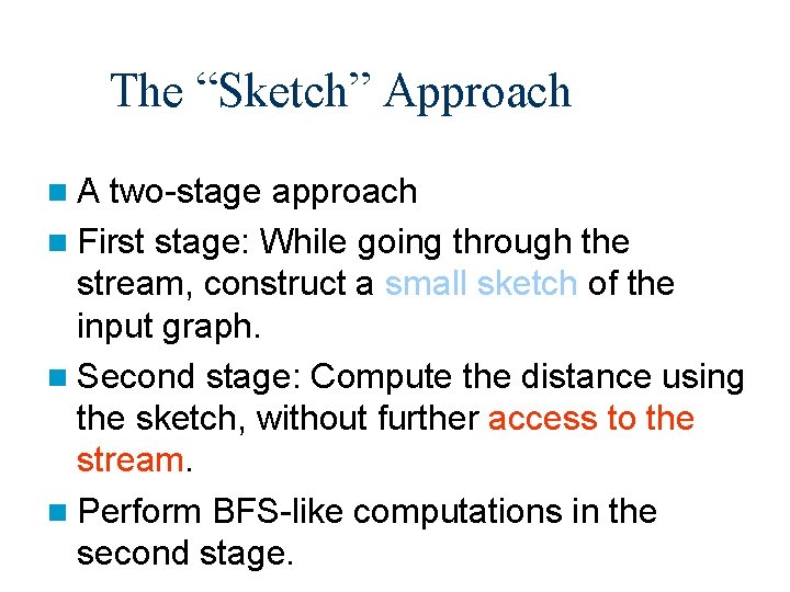 The “Sketch” Approach n. A two-stage approach n First stage: While going through the